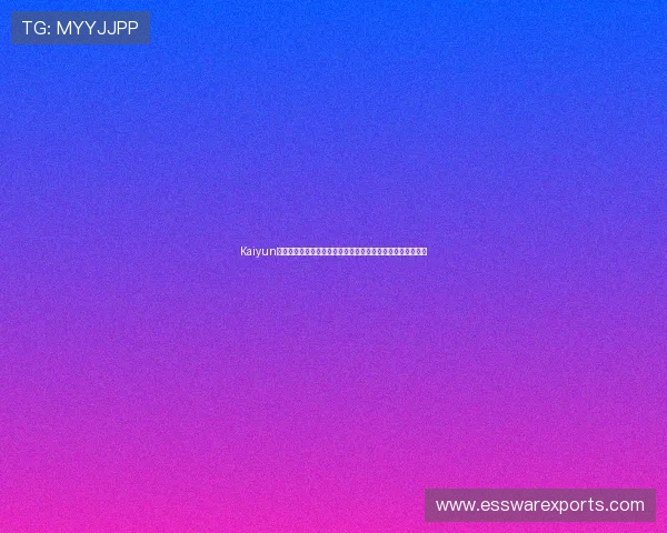 Kaiyun开云平台开户指南,帮助新手快速完成注册流程实现游戏梦想 Kaiyun开云平台开户指南,帮助新手快速完成注册流程实现游戏梦想